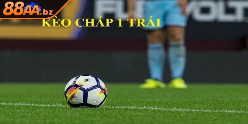 Kèo chấp 1 trái được biết là dạng chơi phổ biến trong cá độ
